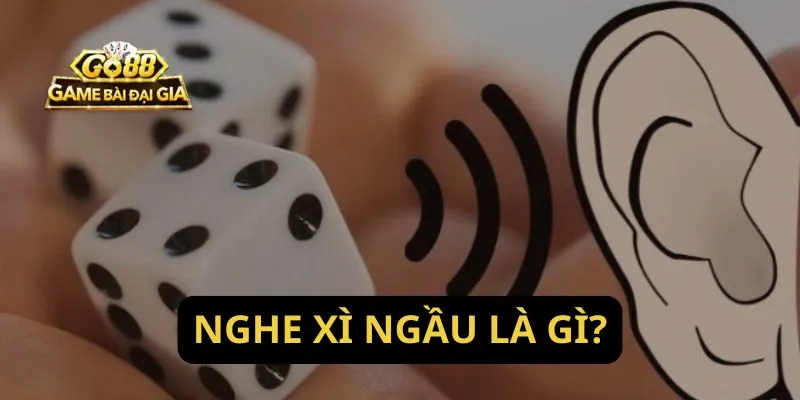 Nghe xí ngầu là gì?