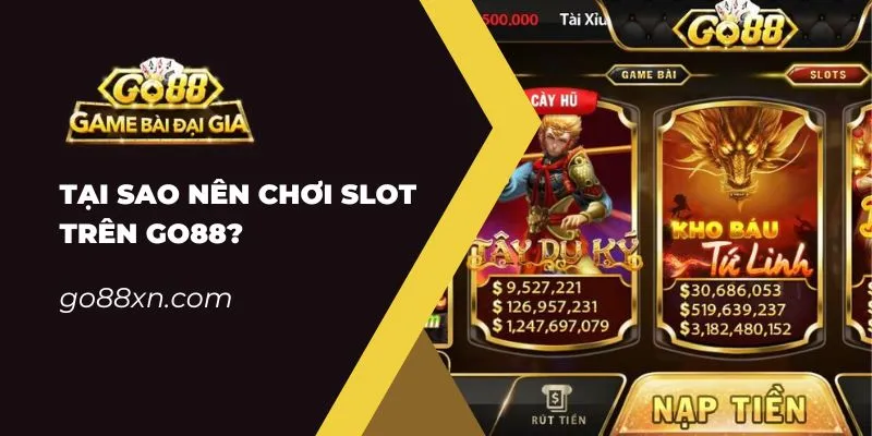 Tại Sao Nên Chơi Slot Trên Go88