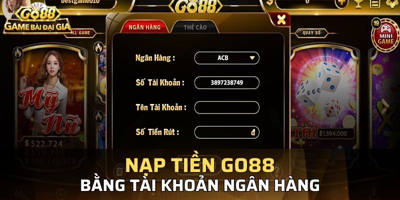 Nạp Go88 bằng tài khoản ngân hàng nhanh chóng