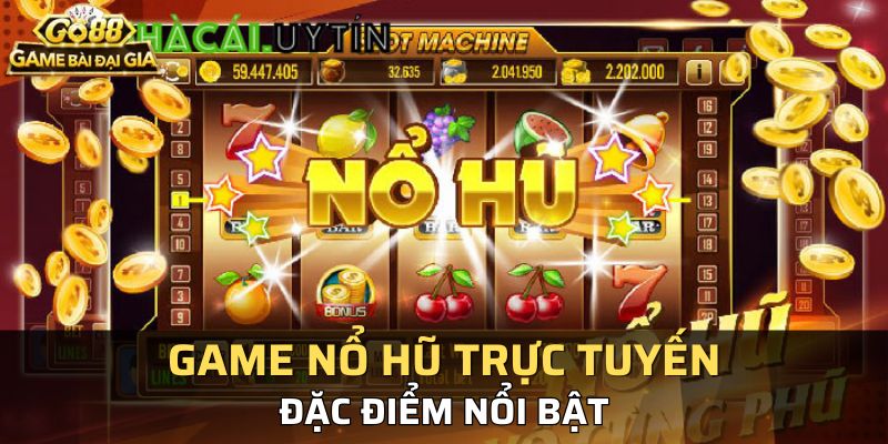 Một vài điểm nổi bật không nên bỏ qua khi chơi