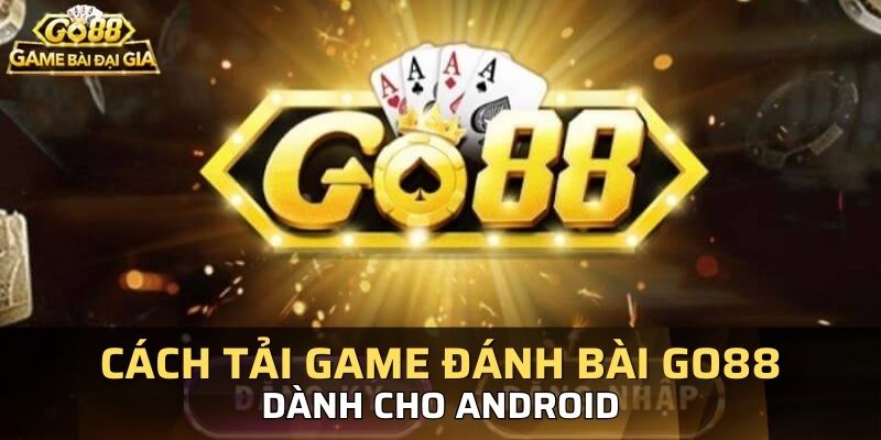 Hướng dẫn tải game đánh bài Go88 về máy