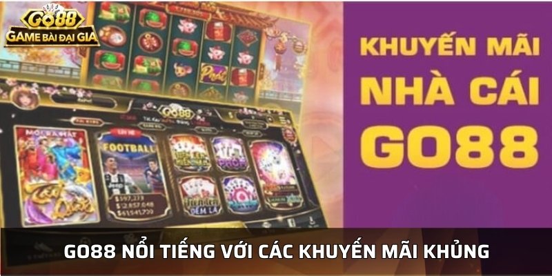 Nhà cái Go88 nổi tiếng với các chương trình khuyến mãi hấp dẫn