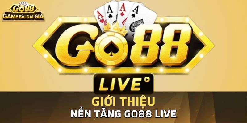 Những giới thiệu tổng quan về nền tảng live go88 trực tuyến