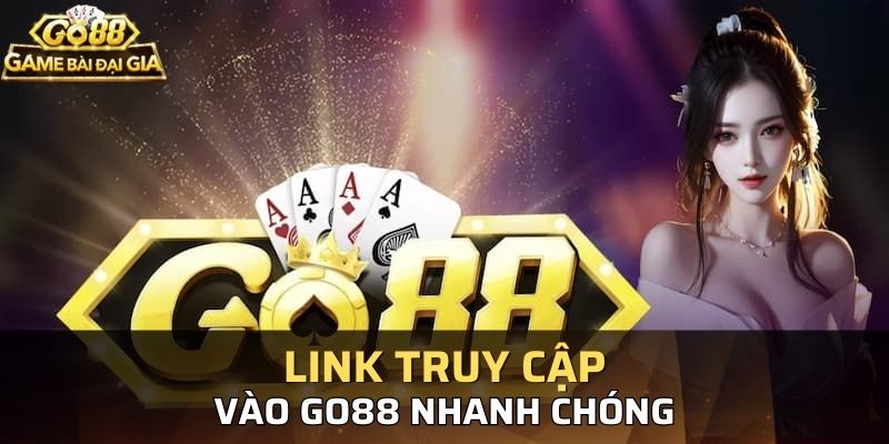 Nhà cái Go88 cung cấp đường linh vào nhà cái an toàn