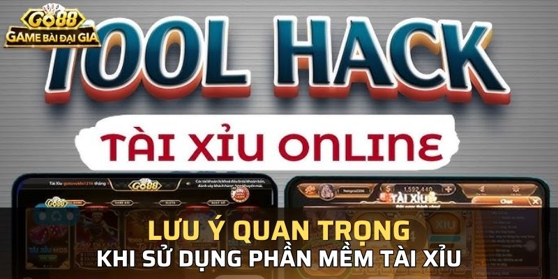 Những lưu ý quan trọng trong khi sử dụng phần mềm hỗ trợ chơi tài xỉu