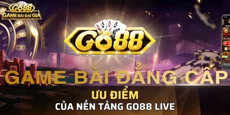 Những ưu điểm của sảnh live trực tuyến tại Go88