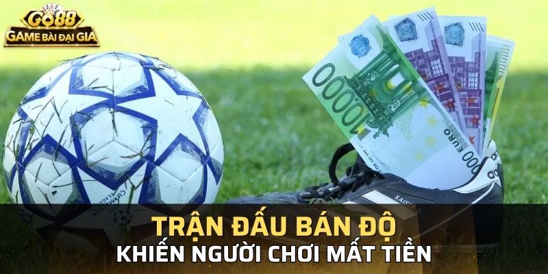 Các đối tượng thao túng trận đấu muốn lừa tiền của người chơi cá độ